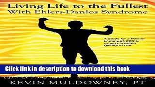 Books Living Life to the Fullest with Ehlers-Danlos Syndrome: Guide to Living a Better Quality of