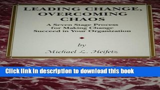 [Read PDF] Leading Change, Overcoming Chaos: A Seven Stage Process for Making Change Succeed in