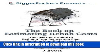 [Read PDF] The Book on Estimating Rehab Costs: The Investor s Guide to Defining Your Renovation