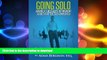 READ THE NEW BOOK Going Solo - America s Best-Kept Retirement Secret for the Self-Employed: What