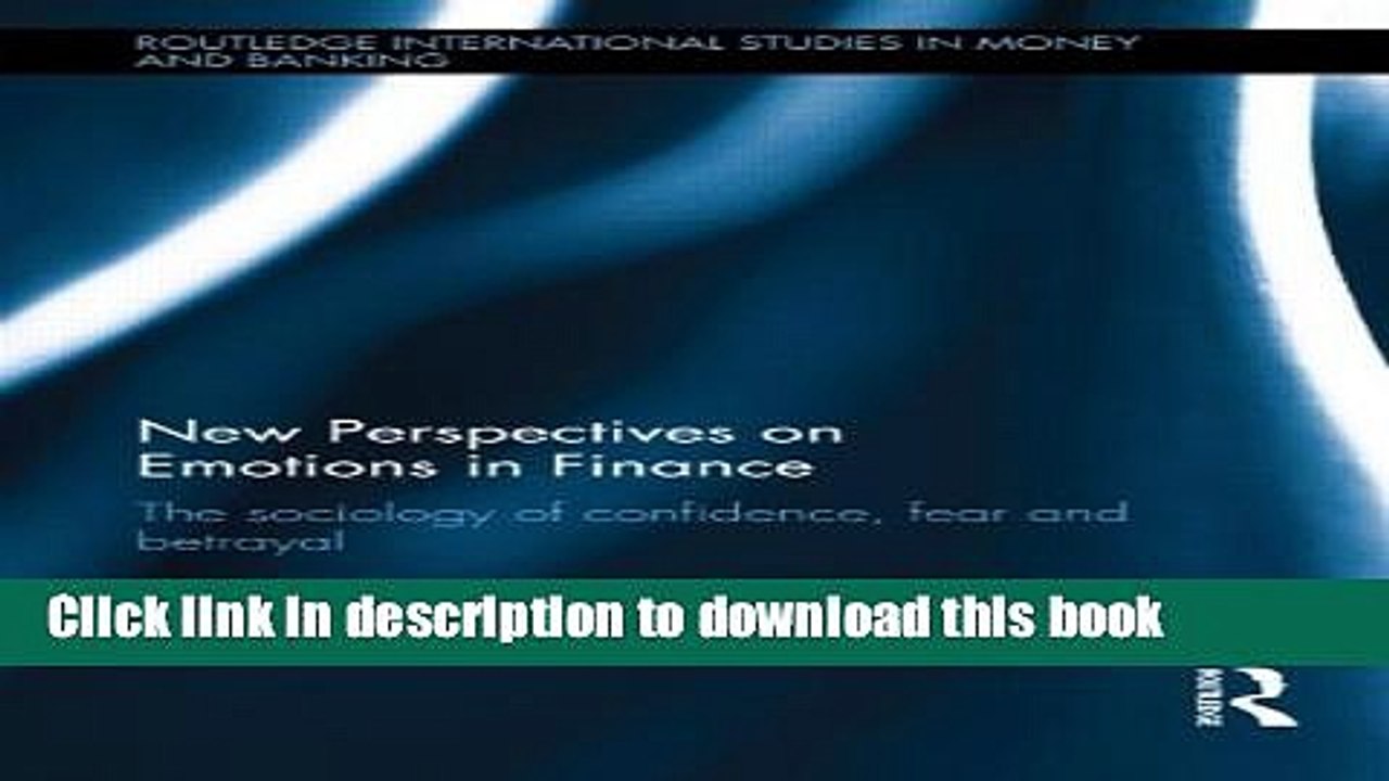 [PDF] New Perspectives on Emotions in Finance: The Sociology of Confidence, Fear and Betrayal