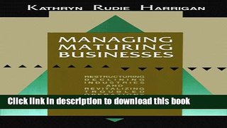Books Managing Maturing Business: Restructuring Declining Industries and Revitalizing Troubled