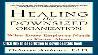 Books Healing the Downsized Organization: What Every Employee Needs to Know About Today s New