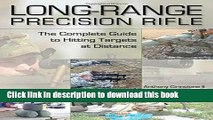 Books Long-Range Precision Rifle: The Complete Guide to Hitting Targets at Distance Full Online