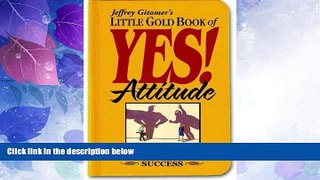 Must Have  Little Gold Book of YES! Attitude: How to Find, Build and Keep a YES! Attitude for a