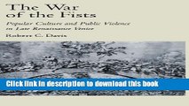 Download  The War of the Fists: Popular Culture and Public Violence in Late Renaissance Venice