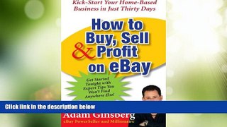 Must Have  How to Buy, Sell, and Profit on eBay: Kick-Start Your Home-Based Business in Just