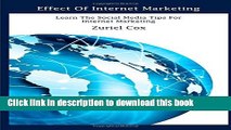 Ebook Effect of Internet Marketing: Learn the Social Media Tips for Internet Marketing Free Online