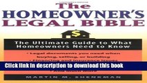 Ebook The Homeowners  Legal Bible: The Ultimate Guide to What Homeowners Need to Know Full Online