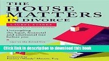 Books The House Matters in Divorce: Untangling the Legal, Financial and Emotional Ties Before You