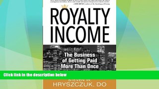 READ FREE FULL  Royalty Income: The Business of Getting Paid More than Once  READ Ebook Full Ebook