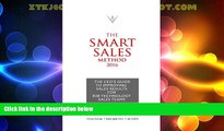 Full [PDF] Downlaod  The Smart Sales Method 2016: The CEO s Guide To Improving Sales Results For