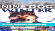 Ebook Nine Dog Winter: In 1980, Two Young Canadians Recruited Nine Rowdy Sled Dogs, and Headed Out