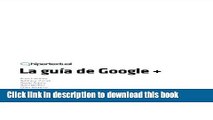 Ebook La GuÃ­a de Google  (Spanish Edition) Free Online