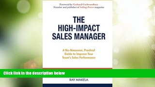 Big Deals  The High-Impact Sales Manager: A No-Nonsense, Practical Guide to Improve Your Team s