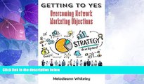 Big Deals  Getting to Yes Overcoming Network Marketing Objectives  Best Seller Books Most Wanted