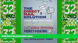 Big Deals  The Direct Mail Solution: A Business Owner s Guide to Building a Lead-Generating,