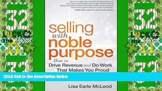 Must Have PDF  Selling with Noble Purpose: How to Drive Revenue and Do Work That Makes You Proud