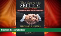 READ FREE FULL  The Secret Is Selling Not Closing. Closing is the Result of Effective Selling.