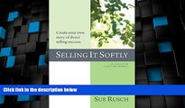 READ FREE FULL  SELLING IT SOFTLY: Create your own story of direct selling success.  READ Ebook