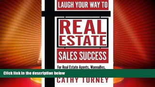 Must Have  Laugh Your Way to Real Estate Sales Success: For Real Estate Agents, WannaBes,
