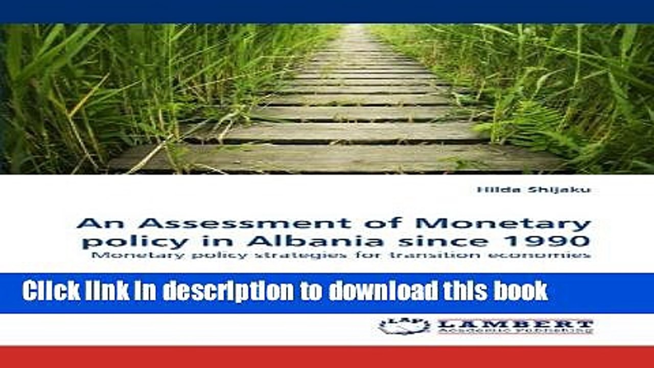 [Read  e-Book PDF] An Assessment of Monetary policy in Albania since 1990: Monetary policy