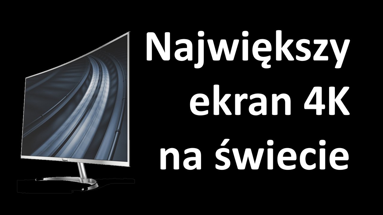 Największy zakrzywiony ekran 4K na świecie