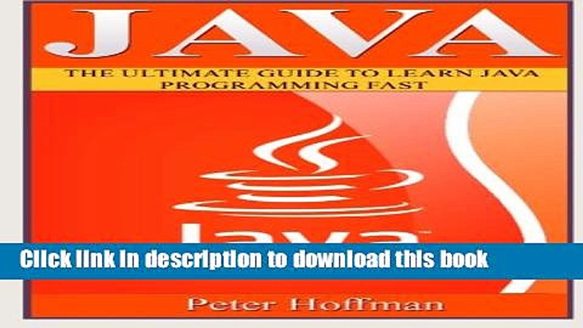 Ebook Java: The Ultimate Guide to Learn Java Programming Fast (Programming, Java , Database,Java