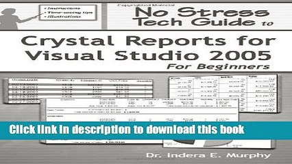 Books No Stress Tech Guide To Crystal Reports For Visual Studio 2005 For Beginners Free Online