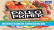 Books The Paleo Primer: A Jump-Start Guide to Losing Body Fat and Living Primally Free Online