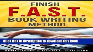 [Read PDF] Finish F.A.S.T. Book Writing Method: How to Write Your Book from Concept to Publisher