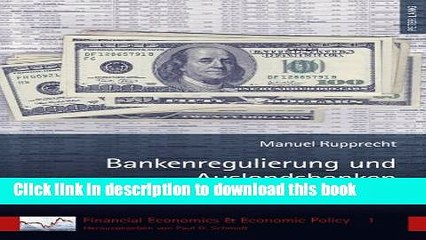 [Read  e-Book PDF] Bankenregulierung und Auslandsbanken: Theorie und empirische Evidenz (Financial