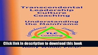 [Read PDF] Transcendental Leadership Culture Coaching: Understanding the Mainframe Download Free