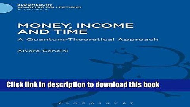 [PDF] Money, Income and Time: A Quantum-Theoretical Approach (Bloomsbury Academic Collections: