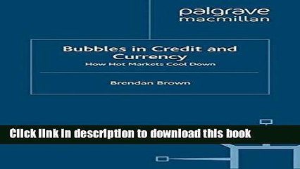 [PDF] Bubbles in Credit and Currency: How Hot Markets Cool Down Free Books
