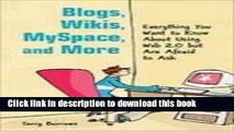 Ebook Blogs, Wikis, Myspace, and More: Everything You Want to Know About Using Web 2.0 but Are