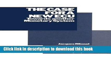[Download] The Case for a New ECU: Towards another Monetary System  Read Online