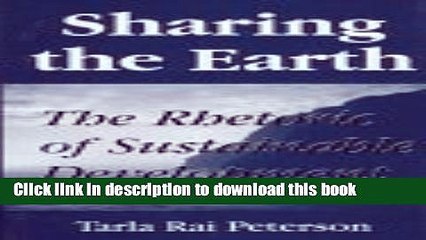 [Download] Sharing the Earth: The Rhetoric of Sustainable Development (Studies in
