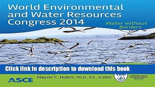 [PDF] World Environmental and Water Resources Congress 2014: Water without Borders Free Books