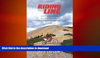 Free [PDF] Downlaod  RIDING THE LINE: Seeking Thrills   Beauty Near the Edge of Calamity: Solo in