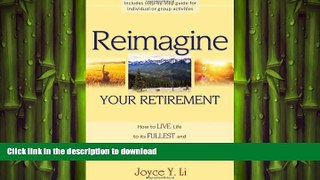 EBOOK ONLINE Reimagine Your Retirement: How to Live Life to Its Fullest and Leave a Lasting Legacy