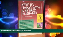 FAVORIT BOOK Keys to Living With a Retired Husband (Barron s Keys to Retirement Planning) READ EBOOK