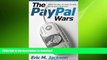 DOWNLOAD The PayPal Wars: Battles with eBay, the Media, the Mafia, and the Rest of Planet Earth