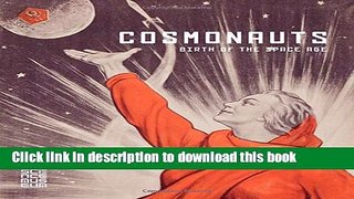 Books Cosmonauts: Birth of the Space Age Full Online