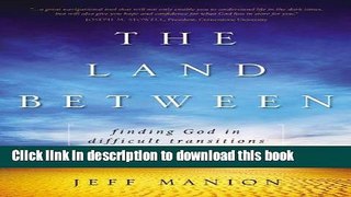 Ebook The Land Between: Finding God in Difficult Transitions Full Online