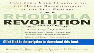 Ebook The Rhodiola Revolution: Transform Your Health with the Herbal Breakthrough of the 21st