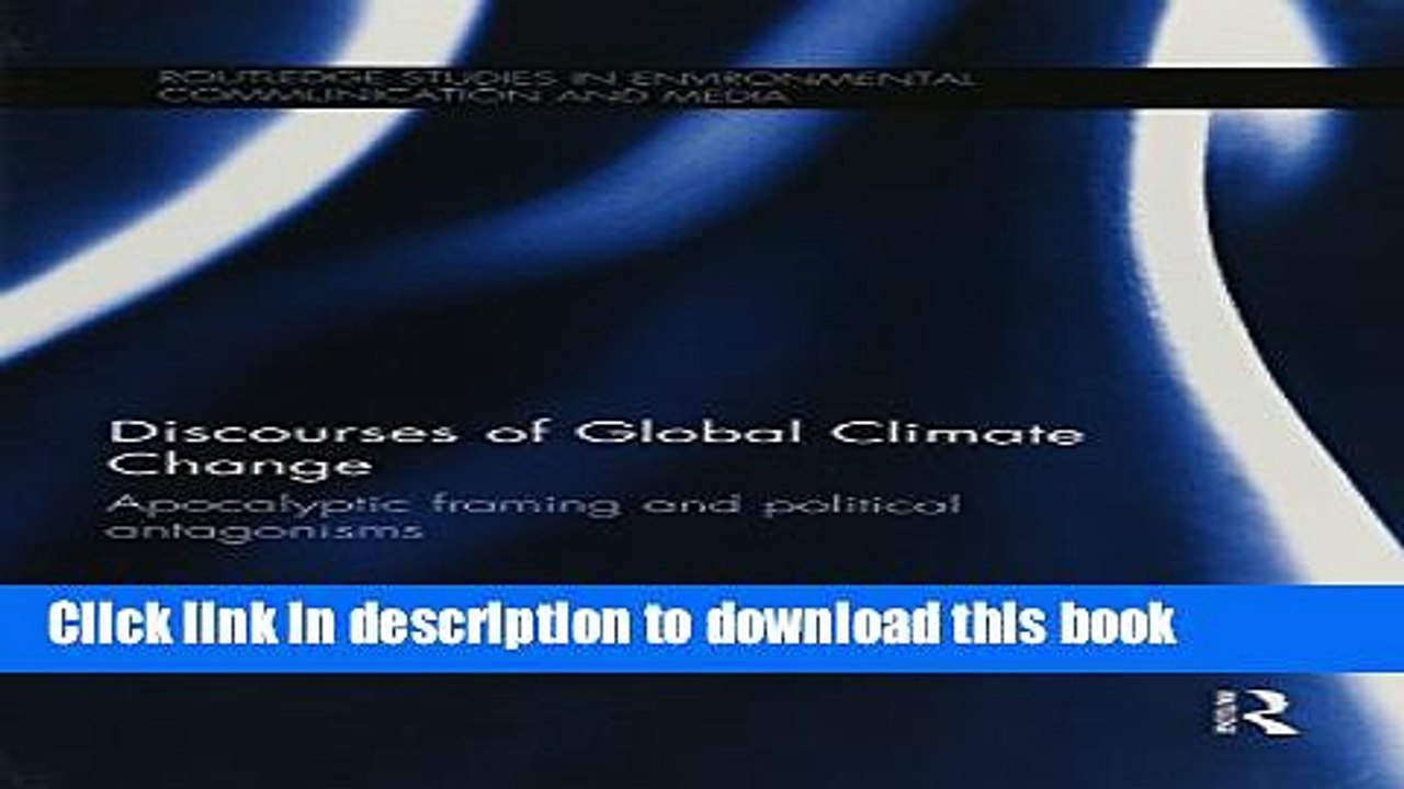 [Download] Discourses of Global Climate Change: Apocalyptic framing and political antagonisms Free