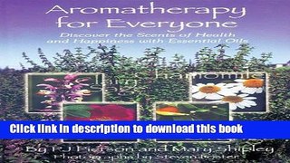 Ebook Aromatherapy for Everyone: Discover the Secrets of Health and Happiness with Essential Oils
