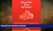 READ PDF Show Me Your Options! The Guide to Complete Confidence for Every Stock and Options Trader