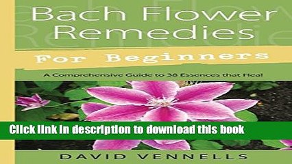 Ebook Bach Flower Remedies for Beginners: 38 Essences that Heal from Deep Within Full Online